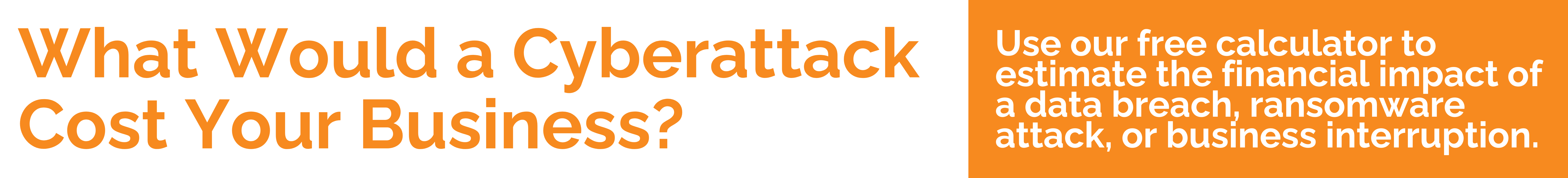 What Would a cyberattack cost your business?